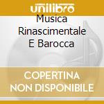 Musica Rinascimentale E Barocca cd