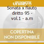Sonata x flauto diritto 95 - vol.1 - a.m cd