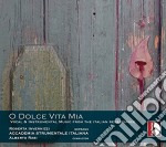 O Dolce Vita Mia: Vocal & Instrumental Music From The Italian Renaissance