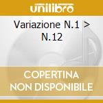 Variazione N.1 > N.12 cd