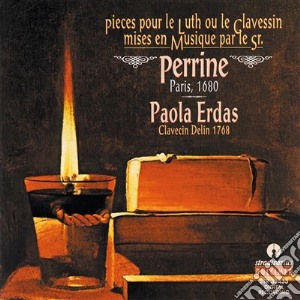 Pieces Pour Le Luth Ou Le Clavesin Mises En Musique Par Le Sr.Perrine (Paris 1680) cd musicale di PERRINE