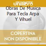 Obras De Musica Para Tecla Arpa Y Vihuel cd