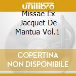 Missae Ex Jacquet De Mantua Vol.1 cd musicale di PALESTRINA GIOVANNI