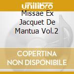 Missae Ex Jacquet De Mantua Vol.2 cd