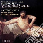 Giovanni Maria Bononcini / Giovanni Bononcini / Antonio Bononcini - Valeriano In Carcere