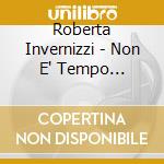 Roberta Invernizzi - Non E' Tempo D'Aspettare cd musicale di AA.VV.