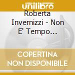 Roberta Invernizzi - Non E' Tempo D'Aspettare cd