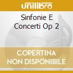 Sinfonie E Concerti Op 2 cd musicale di ALBINONI