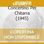 Concertino Per Chitarra (1945) cd