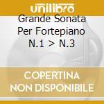 Grande Sonata Per Fortepiano N.1 > N.3 cd