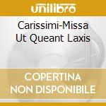 Carissimi-Missa Ut Queant Laxis cd musicale di CARISSIMI GIACOMO