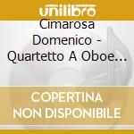 Cimarosa Domenico - Quartetto A Oboe E Flauto Violino Viola cd
