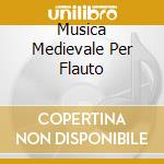 Musica Medievale Per Flauto cd