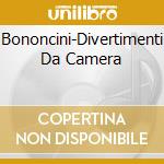Bononcini-Divertimenti Da Camera cd musicale di BONONCINI GIOVANNI B