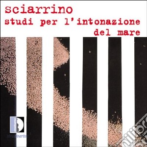 Sciarrino Salvatore - Studi Per L'intonazione Del Mare cd musicale di SCIARRINO SALVATORE