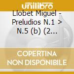 Llobet Miguel - Preludios N.1 > N.5 (b) (2 Cd) cd