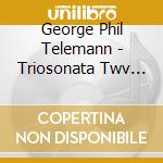George Phil Telemann - Triosonata Twv 42:E6 In Mi cd