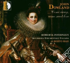 John Dowland - Come Away Sweet Love cd musicale di DOWLAND JOHN