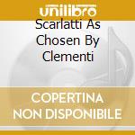 Scarlatti As Chosen By Clementi cd