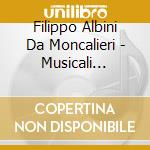 Filippo Albini Da Moncalieri - Musicali Concenti A Una,due E Quattro Vo cd musicale di ALBINI DA MONCALIERI