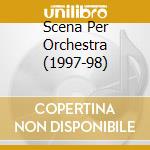 Scena Per Orchestra (1997-98) cd musicale di Ivan Fedele