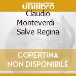 Claudio Monteverdi - Salve Regina cd