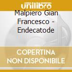Malpiero Gian Francesco - Endecatode cd
