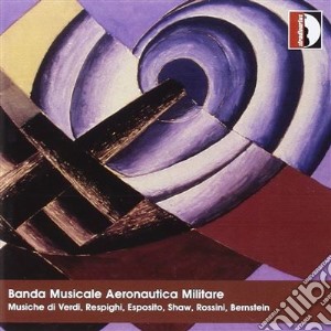 Banda Musicale Dell'Aeronautica Militare - Musiche Di Verdi, Respighi, Esposito, Shaw.. cd musicale di Artisti Vari