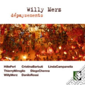 Willy Merz - Depaysement cd musicale di MERZ WILLY