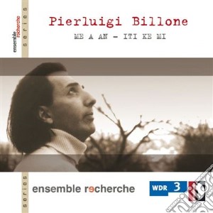 Pierluigi Billone - Me A An (1994) Per Voce E Ensemble cd musicale di BILLONE PIERLUIGI
