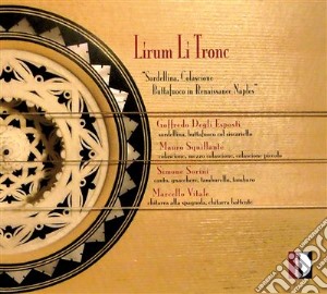 Anonymous - Lirum LI Tronc: Sordellina, Calascione, Buttafuoco In Renaissance Naples cd musicale di BALDANO GIOVANNI LOR
