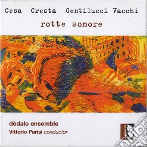 Rotte Sonore: Cesa, Cresta, Gentilucci, Vacchi cd musicale di AA.VV.