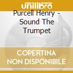 Purcell Henry - Sound The Trumpet cd