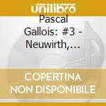 Pascal Gallois: #3 - Neuwirth, Fujikura, Mantovani cd musicale di NEUWIRTH OLGA