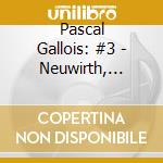 Pascal Gallois: #3 - Neuwirth, Fujikura, Mantovani cd