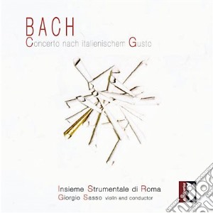 Johann Sebastian Bach - Concerto Nach Italienischem Gusto Bwv 19 cd musicale di Johann Sebastian Bach