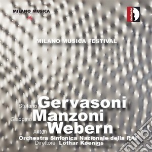 Sinfonica Nazionale della RAI Orchestra / Koenigs Lothar - Milano Musica Festival Live Volume 3: Gervasoni, Manzoni, Webern cd musicale di Gervasoni Stefano