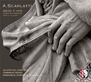 Alessandro Scarlatti - Ardo E' Ver - Cantate E Sonate Con Il Flauto cd musicale di Scarlatti Alessandro