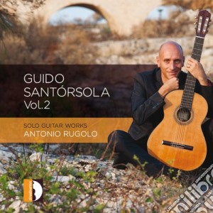 Guido Santorsola - Solo Guitar Works, Vol. 2 cd musicale di Santorsola Guido