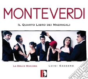 Claudio Monteverdi - IV Libro Dei Madrigali cd musicale di Monteverdi Claudio