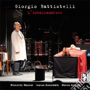 Giorgio Battistelli - L'imbalsamatore (2001-02) cd musicale di Battistelli Giorgio