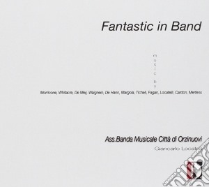 Banda Musicale Citta Orzinuovi: Fantastic In Band cd musicale di Banda Musicale Citta Orzinuovi