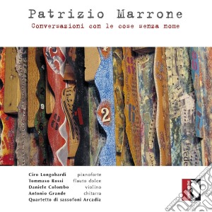 Patrizio Marrone - Conversazioni Con Le Cose Senza Nome cd musicale di Patrizio Marrone