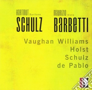 Schulz Hartmut / Barbetti Maurizio - My Soul Has Nought But Fire And Ice: Holst, Vaughan Williams, De Pablo, Schulz cd musicale di Gustav Holst / Ralph Vaughan Williams / De Pablo / Schulz