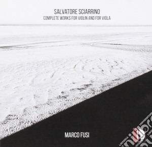 Salvatore Sciarrino - Complete Works For Violin And For Viola cd musicale di Sciarrino Salvatore