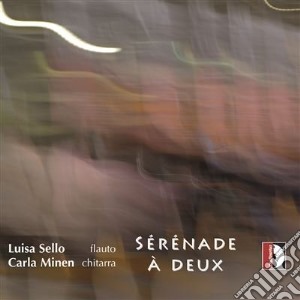 Sello Luisa / Minen Carla - Luisa Sello / Carla Minen: Serenade A Deux cd musicale di Luisa Sello / Carla Minen