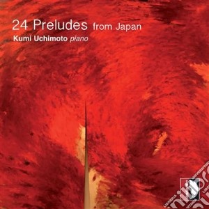 Uchimoto Kumi - 24 Preludes From Japan cd musicale di Sachiyo Tsurumi