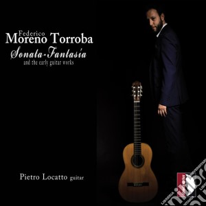 Federico Moreno Torroba - Sonata-Fantasia & Early Guitar cd musicale