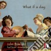 John Dowland - What If A Day cd