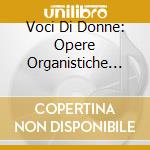Voci Di Donne: Opere Organistiche Compositrici Italiane Tra XX e XXI Secolo cd musicale